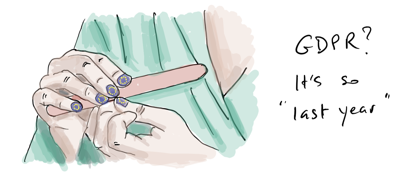 Illustration of hands fidgeting with a plaster, with handwritten text: “GDPR? It’s so ’last year’”